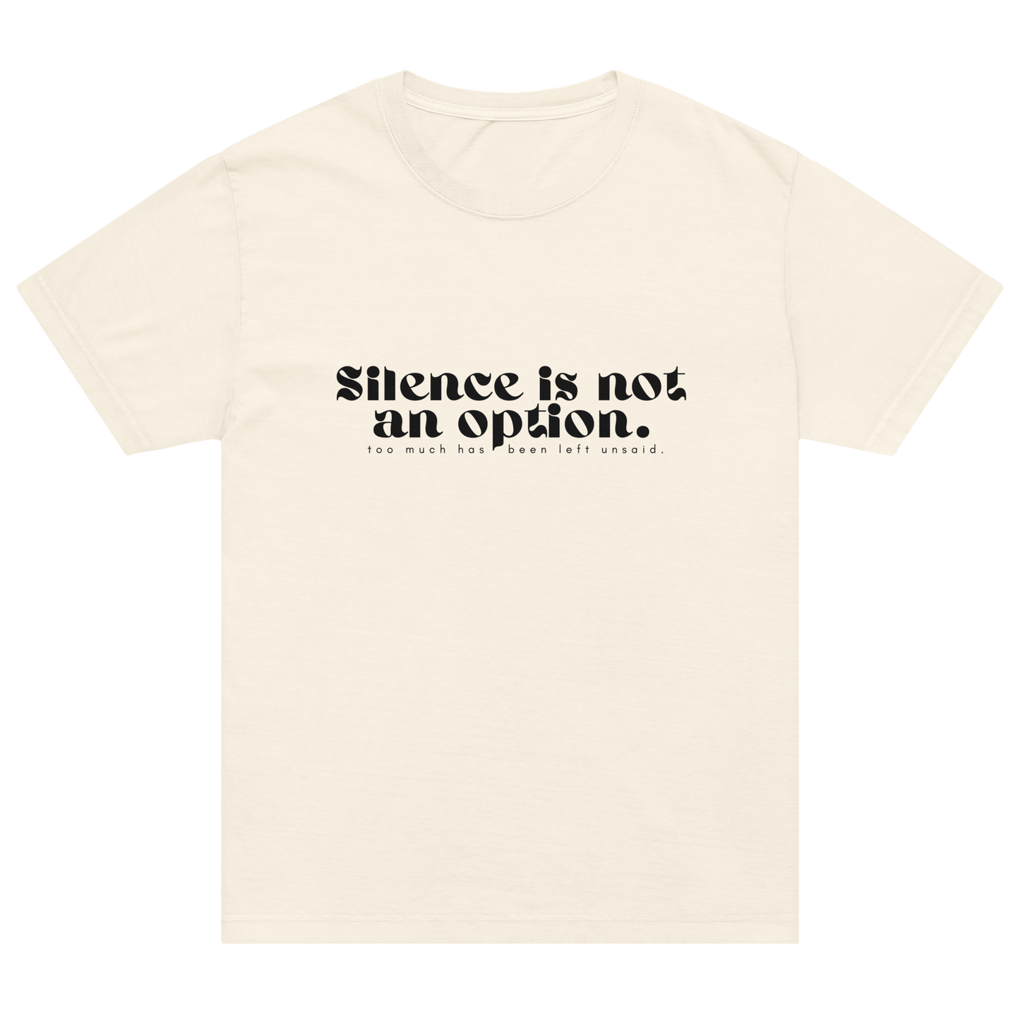 White t-shirt with black text 'Silence is not an option.' on a white background