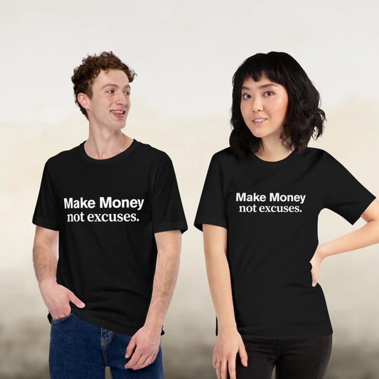 Make Money Not Excuses motivational t-shirt for entrepreneurs and hustlers