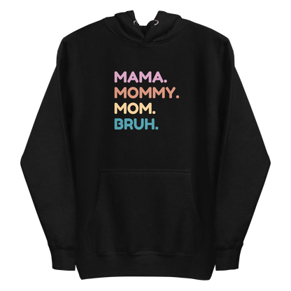 Black hoodie with colorful text 'MAMA. MOMMY. MOM. BRUH.' on a white background