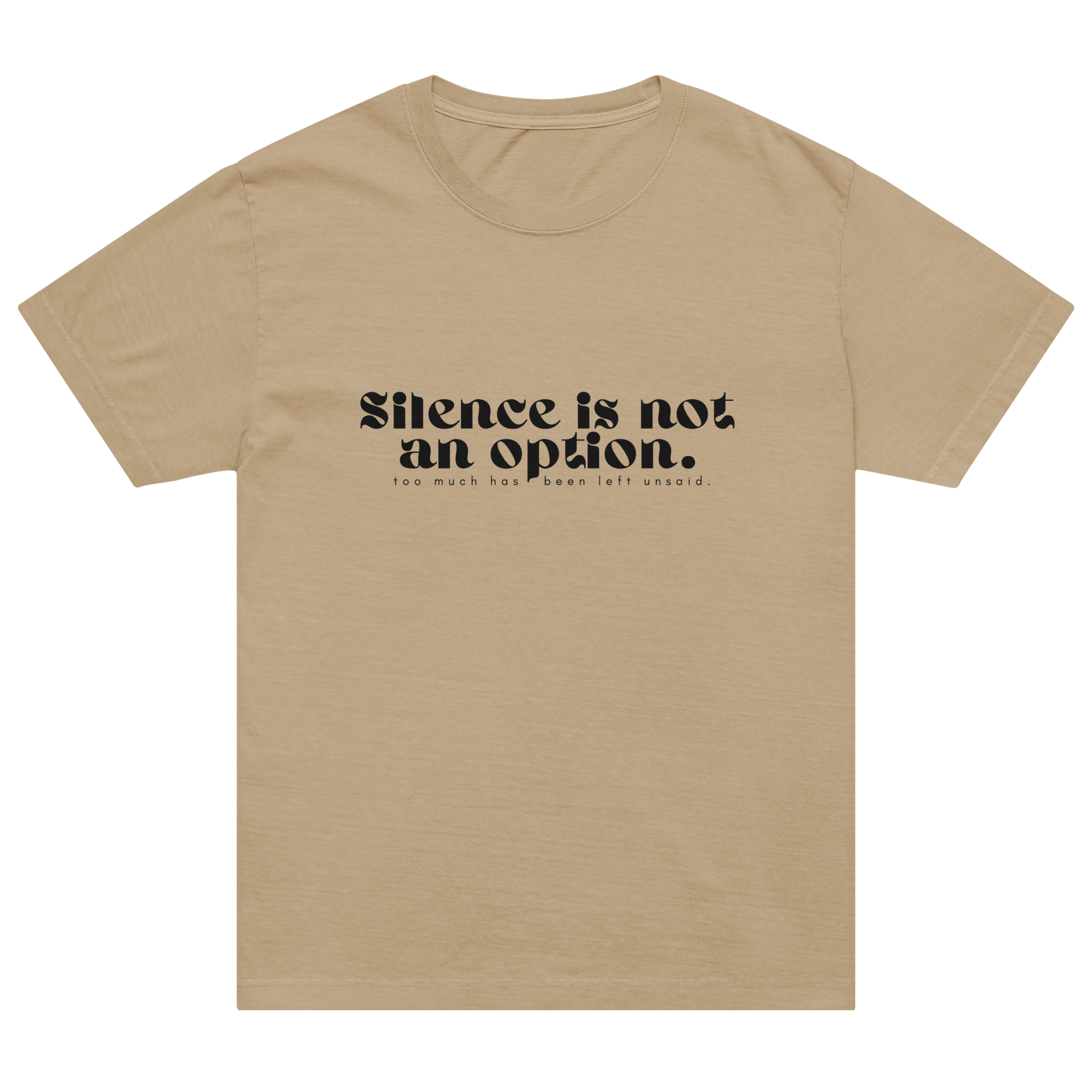 Beige t-shirt with black text 'Silence is not an option.' on a white background